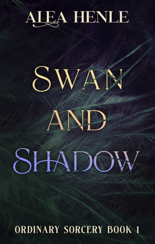 Swan and Shadow, Ordinary Sorcery book 1, by Alea Henle